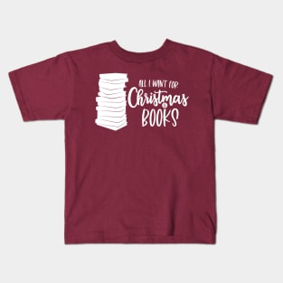 All I Want for Christmas is Books Kids T-Shirt